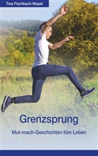 Tina Fischbach-Nispel - Grenzsprung