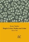 Kuno Fischer - Hegels Leben, Werke und Lehre