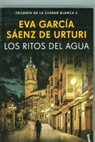 Eva Garcia Saenz, Eva Garcia Saenz de Urturi, Eva Garcia Sáenz de Urturi - Los ritos del agua