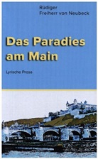 Rüdiger Freiherr von Neubeck, Rüdiger Frhr. von Neubeck, Rüdiger Frhr von Neubeck, Rüdiger Frhr. von Neubeck - Das Paradies am Main