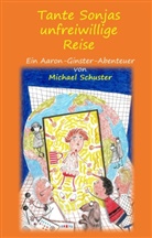 Michael Schuster - Tante Sonjas unfreiwillige Reise
