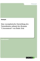 Anonym, Anonymous - Eine exemplarische Darstellung des Naturalismus anhand des Romans "L'Assommoir" von Émile Zola