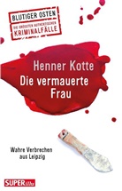 Henner Kotte - Die vermauerte Frau