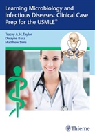 Dwayn Baxa, Dwayne Baxa, Matthe Sims, Matthew Sims, Trace Taylor, Tracey Taylor... - Learning Microbiology and Infectious Diseases: Clinical Case Prep for the USMLE