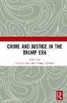Francis Graham Cullen, Francis T Graham Cullen, Francis Cullen, Francis T Cullen, Francis T. Cullen, Amanda Graham... - Crime and Justice in the Trump Era