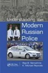 Kenneth Michael Reynolds, Reynolds Kenneth Michael, Olga B Semukhina, Olga B. Semukhina, Olga B. (Marquette University Semukhina, Olga B. Reynolds Semukhina... - Understanding the Modern Russian Police