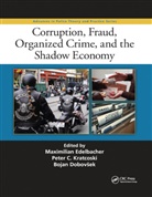 Maximilian Kratcoski Edelbacher, Bojan Dobovsek, Maximilian Edelbacher, Peter C Kratcoski, Peter C. Kratcoski - Corruption, Fraud, Organized Crime, and the Shadow Economy