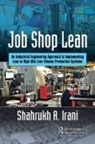 Shahrukh Irani, Shahrukh A Irani, Shahrukh A. Irani, Irani Shahrukh A. - Job Shop Lean