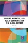 Yuping (California State University Long Beac Mao, Yuping Ahmed Mao, Rukhsana Ahmed, Yuping Mao - Culture, Migration, and Health Communication in a Global Context