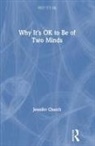 Jennifer Church, Jennifer (Vassar College Church, Church Jennifer - Why It''s Ok to Be of Two Minds