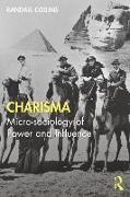 Randall Collins - Charisma - Micro-Sociology of Power and Influence
