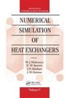 W. J. Sparrow Minkowycz, J P Abraham, J. P Abraham, J. P. Abraham, J.P Abraham, J M Gorman... - Numerical Simulation of Heat Exchangers
