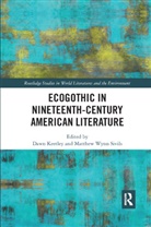 Dawn (Lehigh University Keetley, Dawn Sivils Keetley, Dawn Keetley, Matthew Sivils, Matthew Wynn Sivils - Ecogothic in Nineteenth-Century American Literature