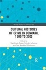 Tyge Kallestrup Krogh, Claus Bundgård Christensen, Louise Nyholm Kallestrup, Tyge Krogh - Cultural Histories of Crime in Denmark, 1500 to 2000