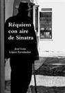 Jose Luis Lopez Fernandez, José Luis López Fernández - Réquiem con aire de Sinatra