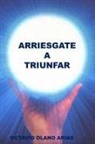 Octavio Olano Arias - "arriesgate a Triunfar"