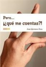 Jose Quintano Ruiz, Jose Quintano Ruiz - Pero... ¡¿qué me cuentas?!