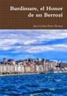 Juan Carlos Perez Alvarez, Juan Carlos Pérez Álvarez - Burdinsare, el Honor de un Berrozi