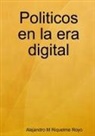 Alejandro M Riquelme Royo, Alejandro M Riquelme Royo - Politicos En La Era Digital