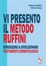 Valerio Droga, Gilberto Ruffini - VI Presento Il Metodo Ruffini - Introduzione Al Rivoluzionario Trattamento Dermatologico