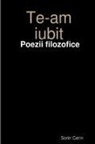 Sorin Cerin - Te-Am Iubit - Poezii Filozofice