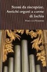 Francesco Nocerino - Suoni Da Riscoprire. Antichi Organi a Canne Di Ischia