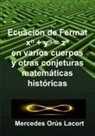 Mercedes Orus Lacort, Mercedes Orús Lacort - Ecuación de Fermat en varios cuerpos y otras conjeturas matemáticas históricas