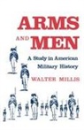 Walter Millis - Arms and Men