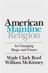 William Mckinney, Wade Clark Roof - American Mainline Religion