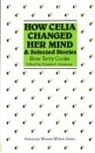 Elizabeth Ammons - How Celia Changed Her Mind and Selected Stories