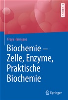 Freya Harmjanz - Biochemie - Zelle, Enzyme, Praktische Biochemie