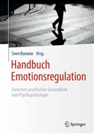 Corin Aguilar-Raab, Corina Aguilar-Raab, Sven (Prof. Dr. Barnow, Sven (Prof. Dr.) Barnow, Bene, Sve Barnow... - Handbuch Emotionsregulation