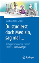 Martina Kahl-Scholz - Du studierst doch Medizin, sag mal ...