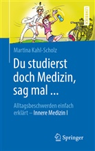 Martina Kahl-Scholz - Du studierst doch Medizin, sag mal ...