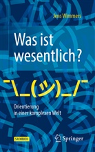 Jens Wimmers - Was ist wesentlich? - Orientierung in einer komplexen Welt