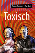 Raine Biesinger, Rainer Biesinger, Max Klute - Toxisch