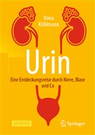 Ilona Kühlmann - Urin - Eine Entdeckungsreise durch Niere, Blase und Co