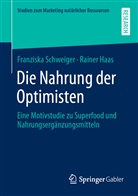 Rainer Haas, Franzisk Schweiger, Franziska Schweiger - Die Nahrung der Optimisten