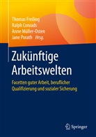 Ralp Conrads, Ralph Conrads, Thomas Freiling, Anne Müller-Osten, Anne Müller-Osten u a, Jane Porath - Zukünftige Arbeitswelten