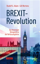 Rudolf Adam, Rudolf G Adam, Rudolf G. Adam, Gill Mertens - Die BREXIT-Revolution