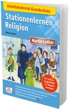 Britta Vaorin, Petra Lefin - Arbeitsmaterial Grundschule. Stationenlernen Religion: Martin Luther, m. 1 Beilage