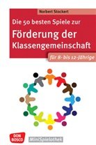 Norbert Stockert - Die 50 besten Spiele zur Förderung der Klassengemeinschaft für 8- bis 12-Jährige