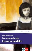 Jordi Sierra I Fabra - La memoria de los seres perdidos