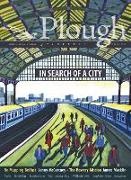 Eberhard Arnold, Augustine, Joseph Bottum, Adriano Cirino, Clare Coffey, … - Plough Quarterly No. 23 - In Search of a City