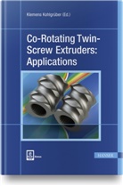 Klemen Kohlgrüber, Klemens Kohlgrüber - Co-Rotating Twin-Screw Extruders: Applications