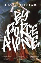 Lavie Tidhar, Tidhar Lavie - By Force Alone