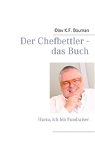 Olav K F Bouman, Olav K. F. Bouman, Olav K.F. Bouman - Der Chefbettler