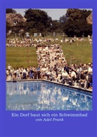 Gerd de Bruyn-Ouboter, Ade Frank, Adel Frank, Ger de Bruyn-Ouboter, Gerd de Bruyn-Ouboter - Ein Dorf baut sich ein Schwimmbad