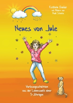 Kathrin Eimler - Neues von Jule Vorlesegeschichten aus der Lebenswelt einer 5-Jährigen