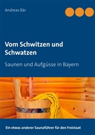 Andreas Bär - Vom Schwitzen und Schwatzen